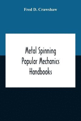 bokomslag Metal Spinning; Popular Mechanics Handbooks