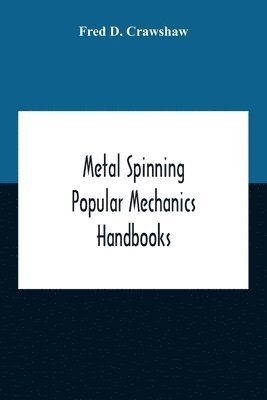 Metal Spinning; Popular Mechanics Handbooks 1