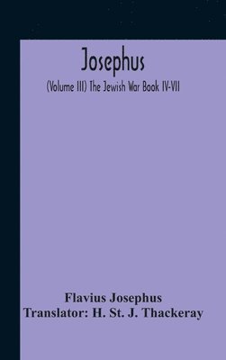 bokomslag Josephus; (Volume Iii) The Jewish War Book Iv-Vii