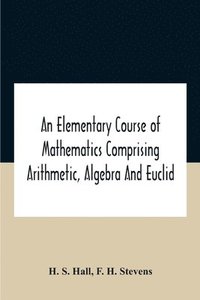 bokomslag Elementary Course Of Mathematics Comprising Arithmetic, Algebra And Euclid
