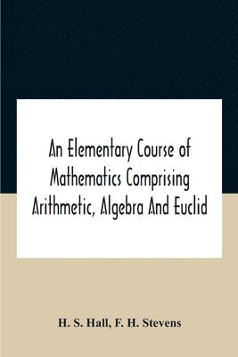 bokomslag Elementary Course Of Mathematics Comprising Arithmetic, Algebra And Euclid