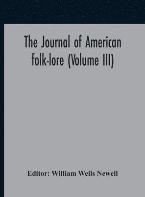 William Wells Newell - Journal Of American Folk-Lore (Volume Iii), Inbunden