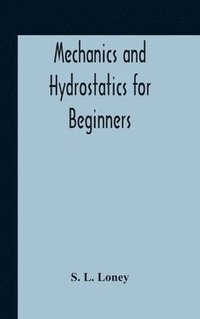 bokomslag Mechanics And Hydrostatics For Beginners