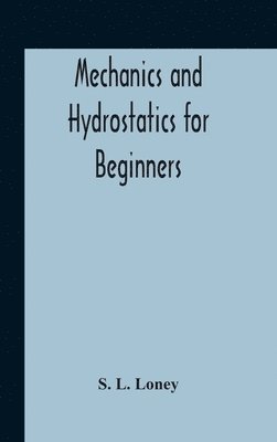 Mechanics And Hydrostatics For Beginners 1