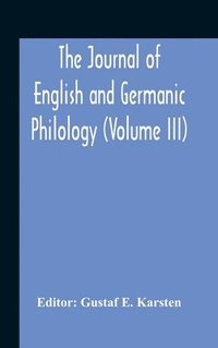 bokomslag The Journal Of English And Germanic Philology (Volume Iii)