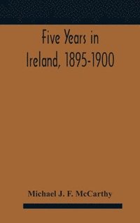 bokomslag Five Years In Ireland, 1895-1900