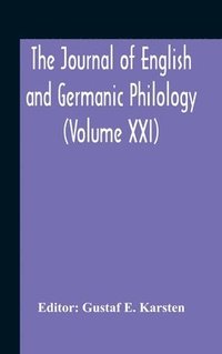 bokomslag The Journal Of English And Germanic Philology (Volume Xxi)