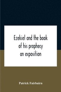 bokomslag Ezekiel And The Book Of His Prophecy