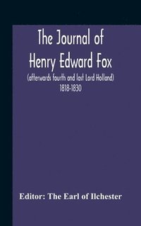 bokomslag The Journal Of Henry Edward Fox (Afterwards Fourth And Last Lord Holland) 1818-1830