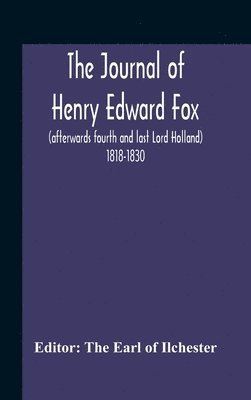 bokomslag The Journal Of Henry Edward Fox (Afterwards Fourth And Last Lord Holland) 1818-1830