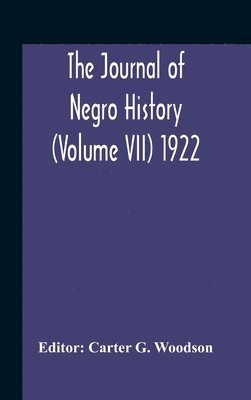Carter G Woodson, Carter G. Woodson - Journal Of Negro History (Volume Vii) 1922, Inbunden