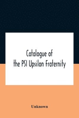 bokomslag Catalogue Of The Psi Upsilon Fraternity