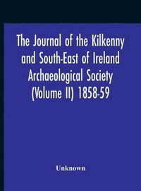 bokomslag The Journal Of The Kilkenny And South-East Of Ireland Archaeological Society (Volume Ii) 1858-59