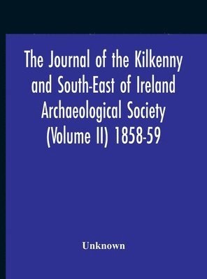 bokomslag Journal Of The Kilkenny And South-East Of Ireland Archaeological Society (Volume Ii) 1858-59