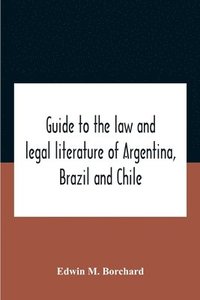 bokomslag Guide To The Law And Legal Literature Of Argentina, Brazil And Chile