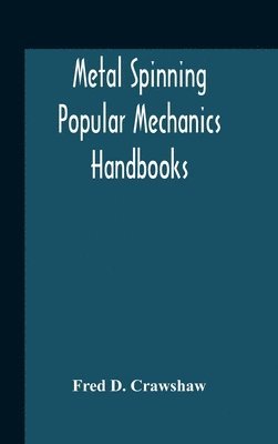 bokomslag Metal Spinning; Popular Mechanics Handbooks