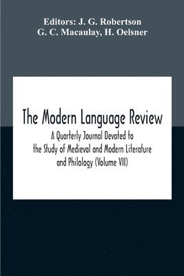 Modern Language Review; A Quarterly Journal Devoted To The Study Of Medieval And Modern Literature And Philology (Volume Vii)