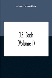 bokomslag J.S. Bach (Volume I)