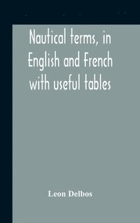 bokomslag Nautical Terms, In English And French With Useful Tables