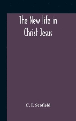 bokomslag The New Life In Christ Jesus