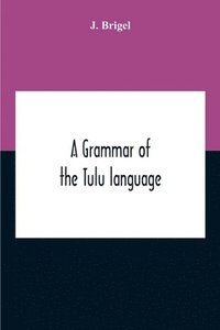 bokomslag A Grammar Of The Tulu Language