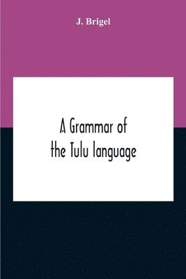 A Grammar Of The Tulu Language 1