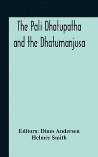 bokomslag The Pali Dhatupatha And The Dhatumanjusa