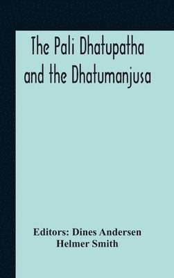 The Pali Dhatupatha And The Dhatumanjusa 1