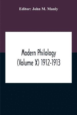 Modern Philology (Volume X) 1912-1913 1