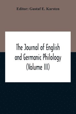 bokomslag The Journal Of English And Germanic Philology (Volume Iii)