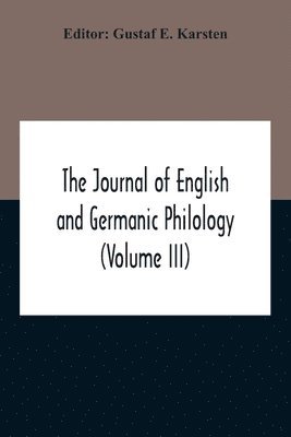 Gustaf E Karsten, Gustaf E. Karsten - Journal Of English And Germanic Philology (Volume Iii), Häftad