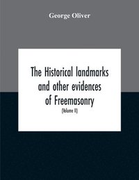 bokomslag The Historical Landmarks And Other Evidences Of Freemasonry, Explained