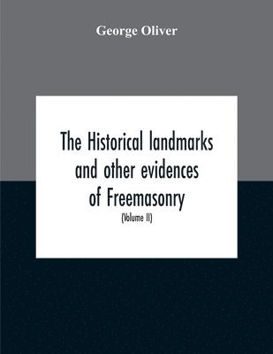 bokomslag The Historical Landmarks And Other Evidences Of Freemasonry, Explained