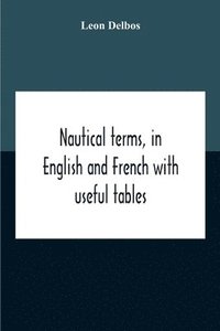 bokomslag Nautical Terms, In English And French With Useful Tables