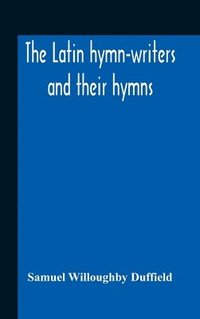 bokomslag The Latin Hymn-Writers And Their Hymns