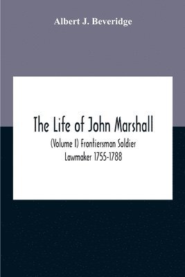 bokomslag The Life Of John Marshall (Volume I) Frontiersman Soldier Lawmaker 1755-1788