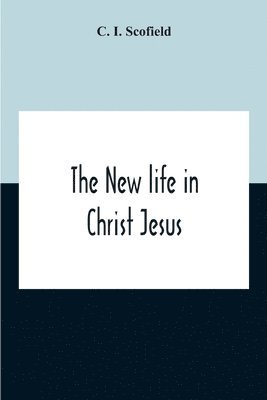 The New Life In Christ Jesus 1