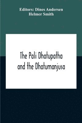 bokomslag The Pali Dhatupatha And The Dhatumanjusa