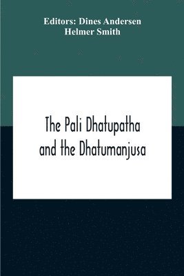 The Pali Dhatupatha And The Dhatumanjusa 1