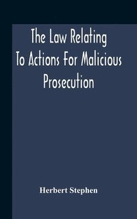 bokomslag The Law Relating To Actions For Malicious Prosecution