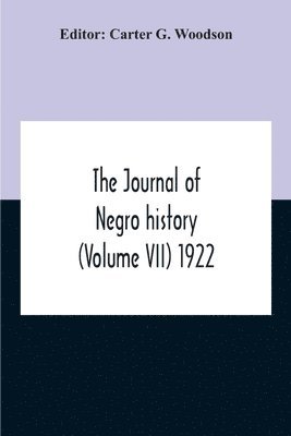 Carter G Woodson - Journal Of Negro History (Volume Vii) 1922, Häftad