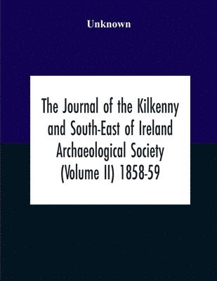 bokomslag Journal Of The Kilkenny And South-East Of Ireland Archaeological Society (Volume Ii) 1858-59