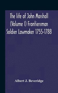bokomslag Life Of John Marshall (Volume I) Frontiersman Soldier Lawmaker 1755-1788