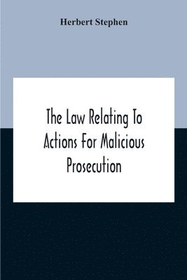 bokomslag The Law Relating To Actions For Malicious Prosecution