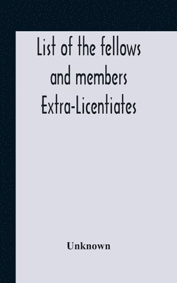 bokomslag List Of The Fellows And Members Extra-Licentiates And Licentiates Of The Royal College Of Physicians Of London. 1906