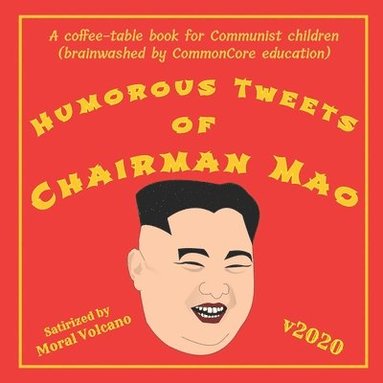 Moral Volcano - Humorous Tweets Of Chairman Mao, Häftad