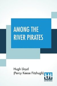 bokomslag Among The River Pirates