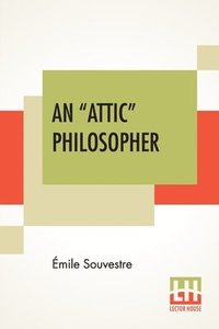 bokomslag An &quot;Attic&quot; Philosopher