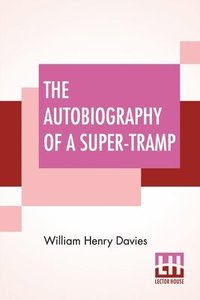 bokomslag The Autobiography Of A Super-Tramp