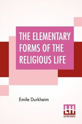 Emile Durkheim - Elementary Forms Of The Religious Life, Häftad